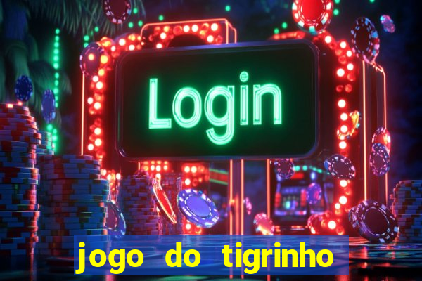 jogo do tigrinho deposito 1 real